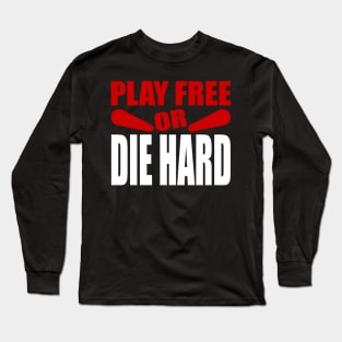 Play Free or Die Hard - Pinball Player Long Sleeve T-Shirt